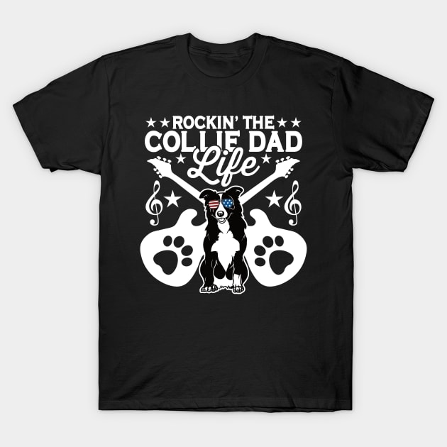 Rockin The Collie Dad Life Dog Lover T-Shirt by RadStar